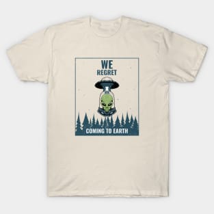 UFO (WE REGRET COMING TO EARTH) T-Shirt